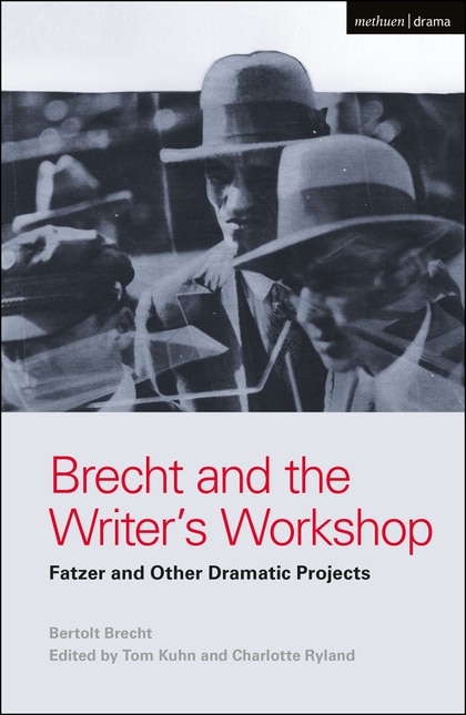 Brecht And The Writer's Workshop: Fatzer And Other Dramatic Projects