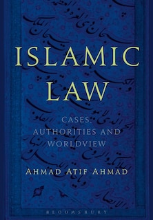 Islamic Law: Cases, Authorities And Worldview