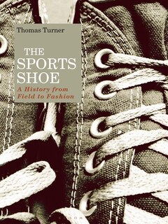 The Sports Shoe: A History From Field To Fashion