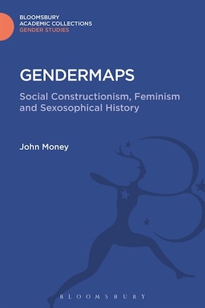 Gendermaps: Social Constructionism, Feminism And Sexosophical History