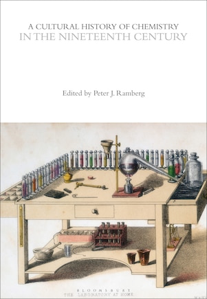 A Cultural History of Chemistry in the Nineteenth Century