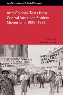 Front cover_Anti-Colonial Texts from Central American Student Movements 1929–1983