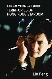 Couverture_Chow Yun-fat and Territories of Hong Kong Stardom