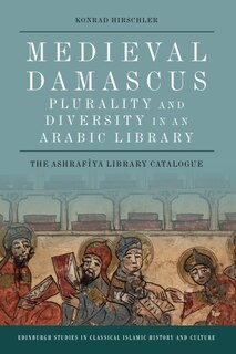 Couverture_Medieval Damascus: Plurality and Diversity in an Arabic Library