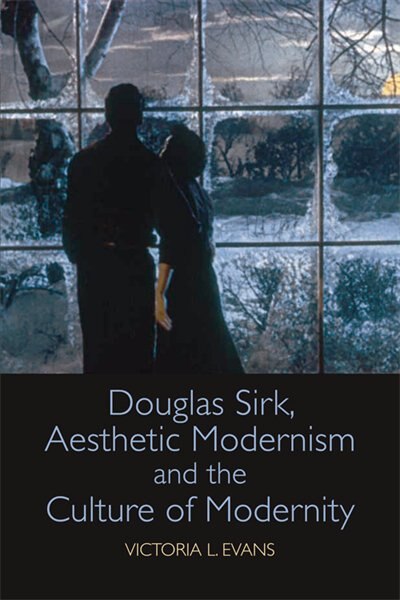 Front cover_Douglas Sirk, Aesthetic Modernism and the Culture of Modernity