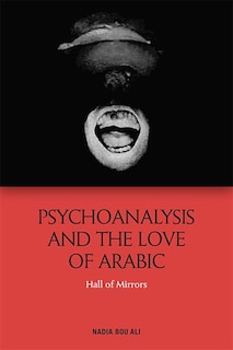 Psychoanalysis And The Love Of Arabic: Hall Of Mirrors