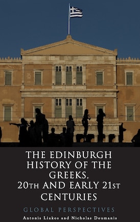 The Edinburgh History of the Greeks, 20th and Early 21st Centuries: Global Perspectives