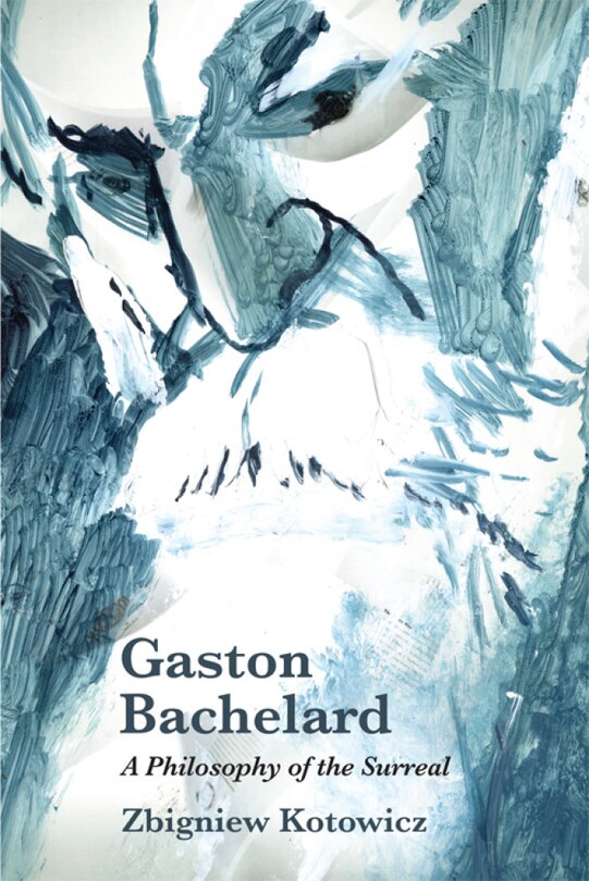 Couverture_Gaston Bachelard: A Philosophy of the Surreal
