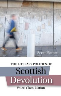 Couverture_The Literary Politics of Scottish Devolution