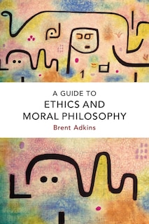 Front cover_A Guide to Ethics and Moral Philosophy