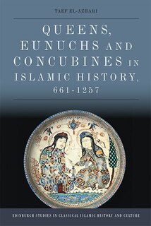 Couverture_Queens, Eunuchs and Concubines in Islamic History, 661–1257