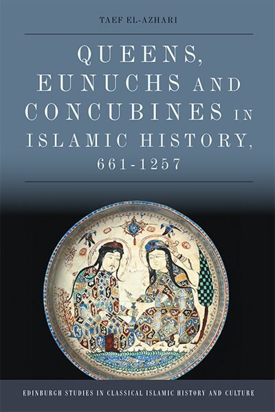 Couverture_Queens, Eunuchs and Concubines in Islamic History, 661–1257