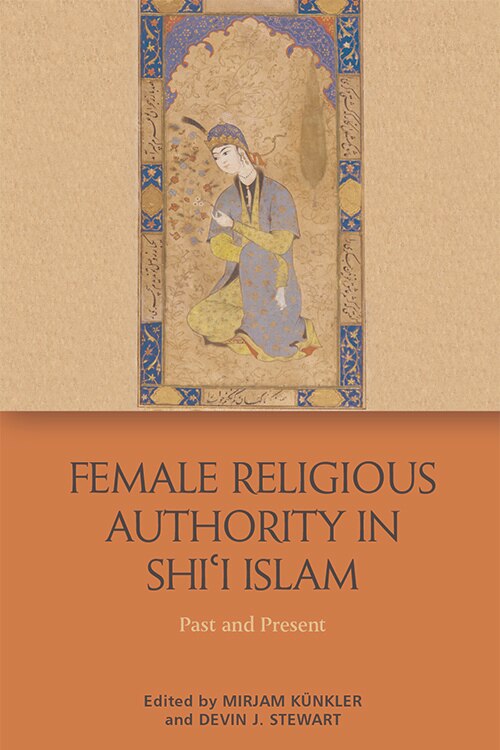 Front cover_Female Religious Authority In Shi'i Islam