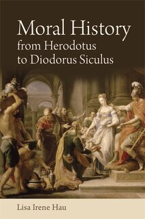 Front cover_Moral History from Herodotus to Diodorus Siculus