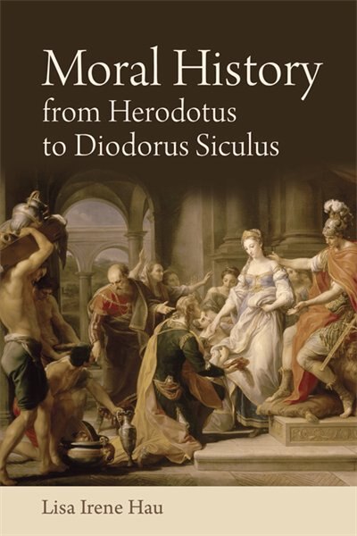 Front cover_Moral History from Herodotus to Diodorus Siculus