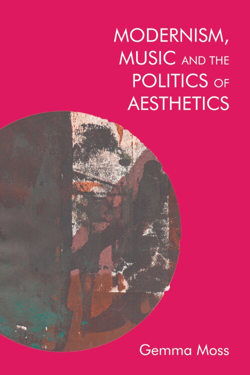 Couverture_Modernism, Music And The Politics Of Aesthetics