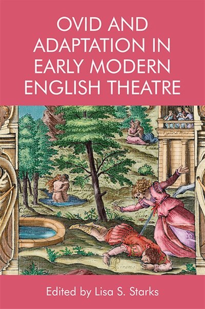 Front cover_Ovid And Adaptation In Early Modern English Theatre