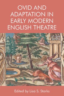 Front cover_Ovid And Adaptation In Early Modern English Theatre