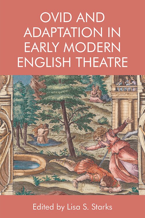 Front cover_Ovid And Adaptation In Early Modern English Theatre