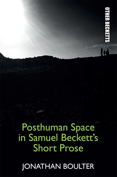 Front cover_Posthuman Space in Samuel Beckett's Short Prose