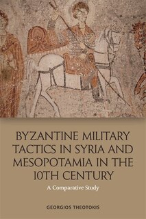 Front cover_Byzantine Military Tactics In Syria And Mesopotamia In The Tenth Century