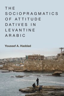 Couverture_The Sociopragmatics of Attitude Datives in Levantine Arabic