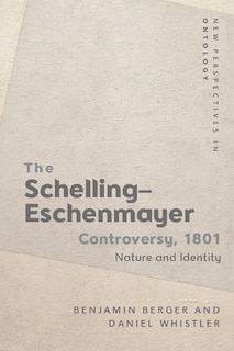 The Schelling-Eschenmayer Controversy, 1801: Nature and Identity