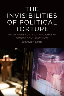 Front cover_The Invisibilities of Political Torture