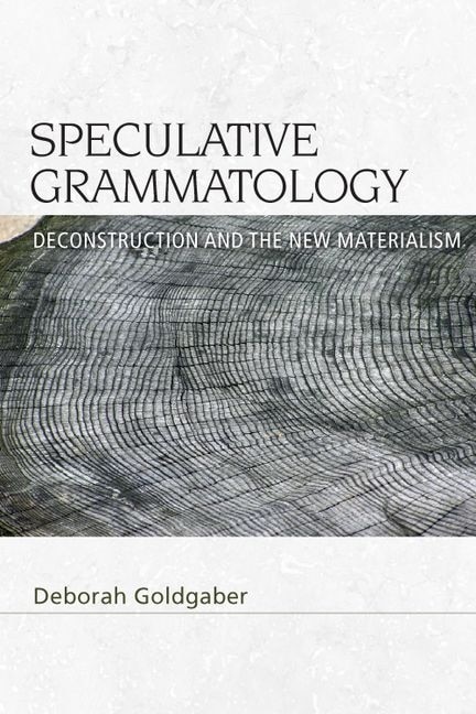 Speculative Grammatology: Deconstruction and the New Materialism