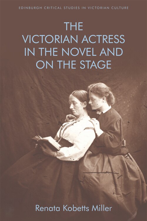 Couverture_The Victorian Actress in the Novel and on the Stage