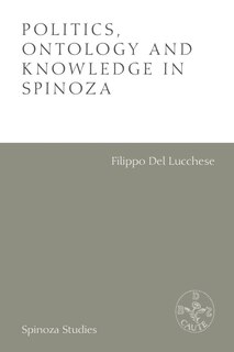 Front cover_Politics, Ontology And Knowledge In Spinoza
