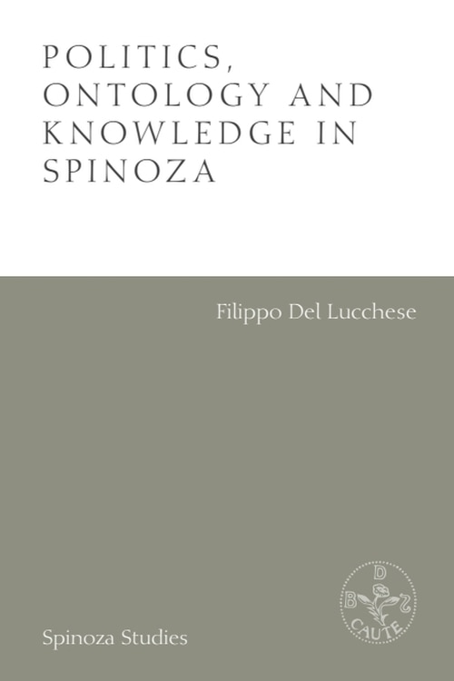 Front cover_Politics, Ontology And Knowledge In Spinoza