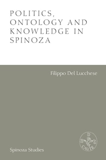 Couverture_Politics, Ontology And Knowledge In Spinoza