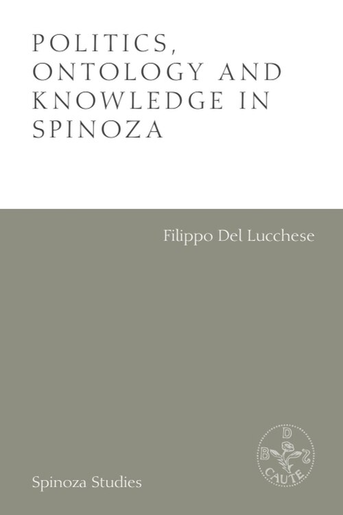 Couverture_Politics, Ontology And Knowledge In Spinoza