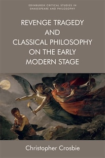 Front cover_Revenge Tragedy And Classical Philosophy On The Early Modern Stage