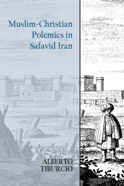 Couverture_Muslim-Christian Polemics in Safavid Iran