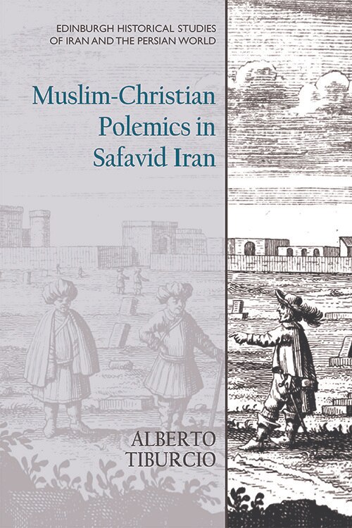 Front cover_Muslim-christian Polemics In Safavid Iran