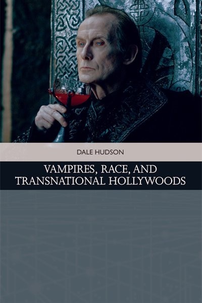 Front cover_Vampires, Race, and Transnational Hollywoods