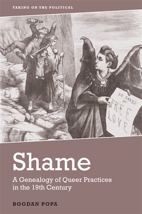 Shame: A Genealogy Of Queer Practices In The 19th Century