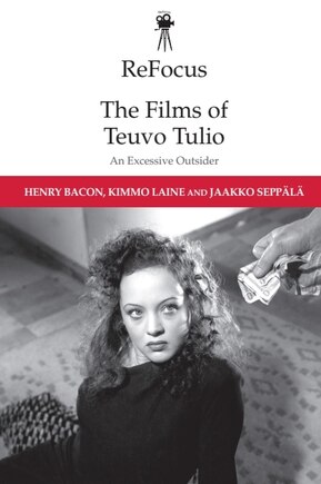 Refocus: The Films Of Teuvo Tulio: An Excessive Outsider