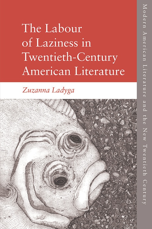 Front cover_The Labour of Laziness in Twentieth-Century American Literature