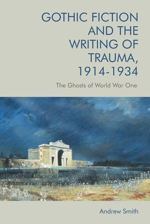 Front cover_Gothic Fiction and the Writing of Trauma, 1914–1934