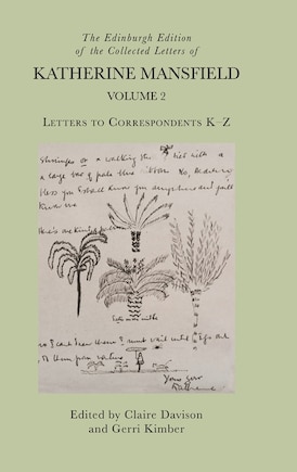 The Edinburgh Edition of the Collected Letters of Katherine Mansfield, Volume 2: Letters to Correspondents K – Z