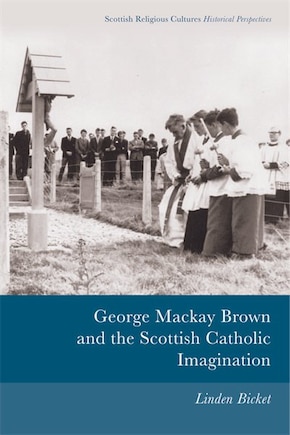 George Mackay Brown and the Scottish Catholic Imagination