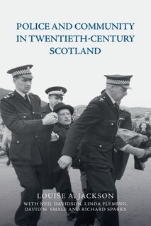 Front cover_Police And Community In Twentieth-century Scotland