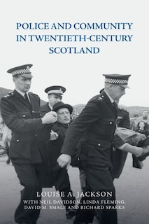 Couverture_Police And Community In Twentieth-century Scotland
