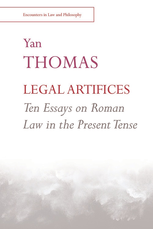 Front cover_Legal Artifices: Ten Essays On Roman Law In The Present Tense