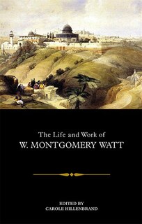 Couverture_The Life And Work Of W. Montgomery Watt