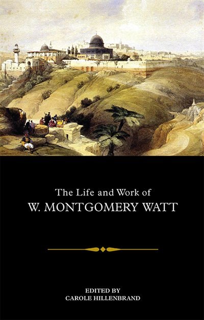Couverture_The Life And Work Of W. Montgomery Watt