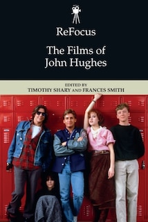 Front cover_ReFocus: The Films of John Hughes